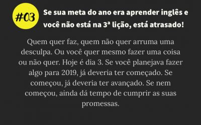 Se sua meta do ano era aprender inglês e você não está na 3ª lição, você está atrasado #50sacadas #dia03