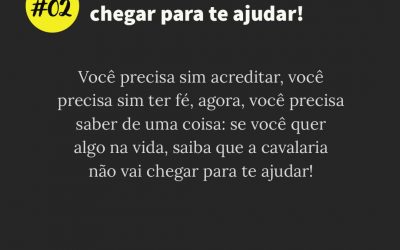 A cavalaria não vai chegar para te ajudar! #50sacadas #dia02